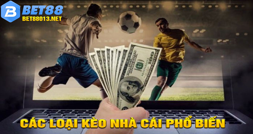 Các Loại Kèo Nhà Cái Phổ Biến Tại Bet88