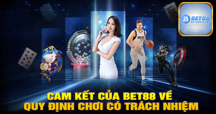 Cam Kết Của BET88 Về Quy Định Chơi Có Trách Nhiệm