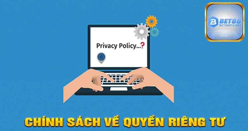 Chính Sách Về Quyền Riêng Tư