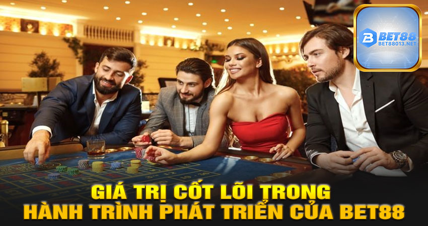 Giá trị cốt lõi trong hành trình phát triển của BET88