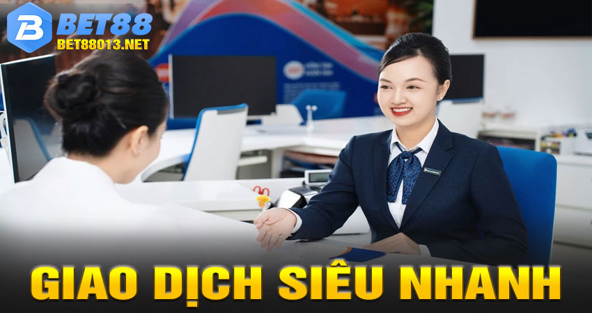 Giao dịch siêu nhanh – Hỗ trợ nhiều phương thức