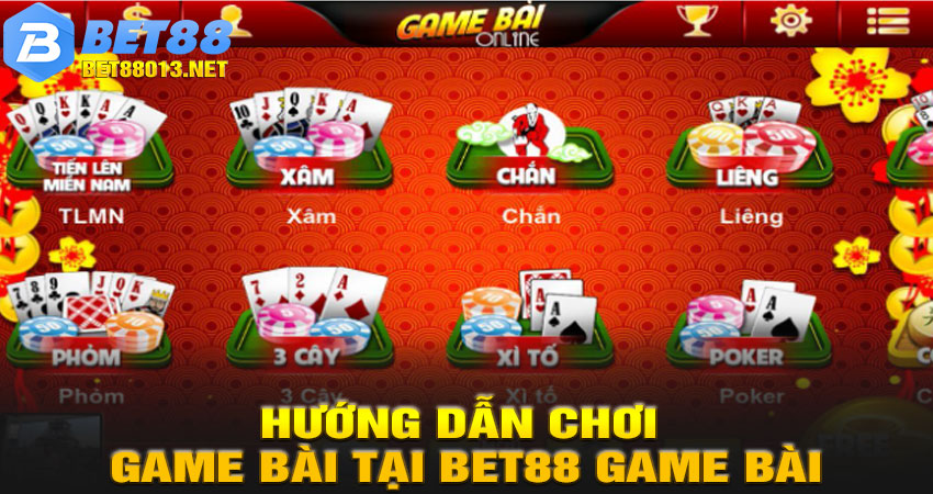 Hướng Dẫn Chơi Game Bài Tại BET88 Game Bài