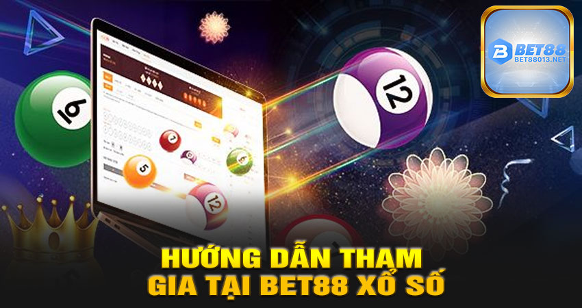 Hướng Dẫn Tham Gia Tại Bet88 Xổ Số