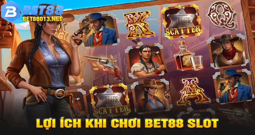Lợi Ích Khi Chơi BET88 Slot