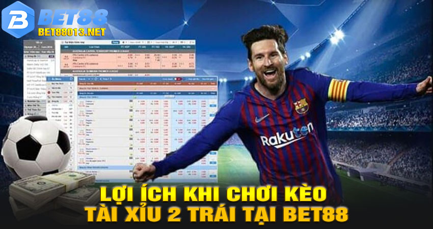 Lợi Ích Khi Chơi Kèo Tài Xỉu 2 Trái Tại Bet88