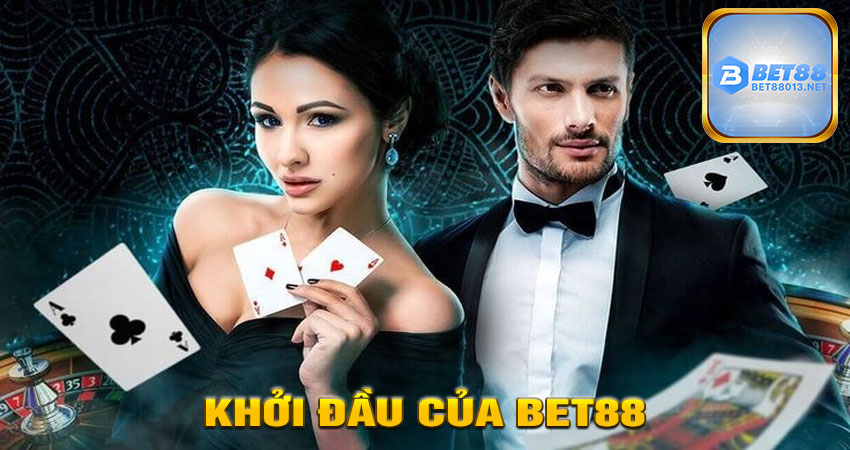 Những bước khởi đầu của BET88