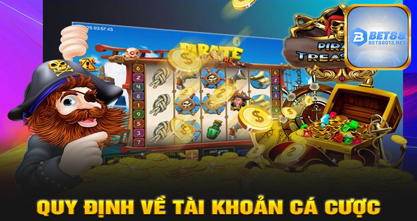 Quy Định Về Tài Khoản Cá Cược