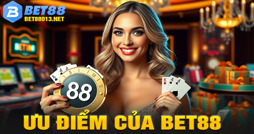 Ưu điểm vượt trội khi tham gia BET88