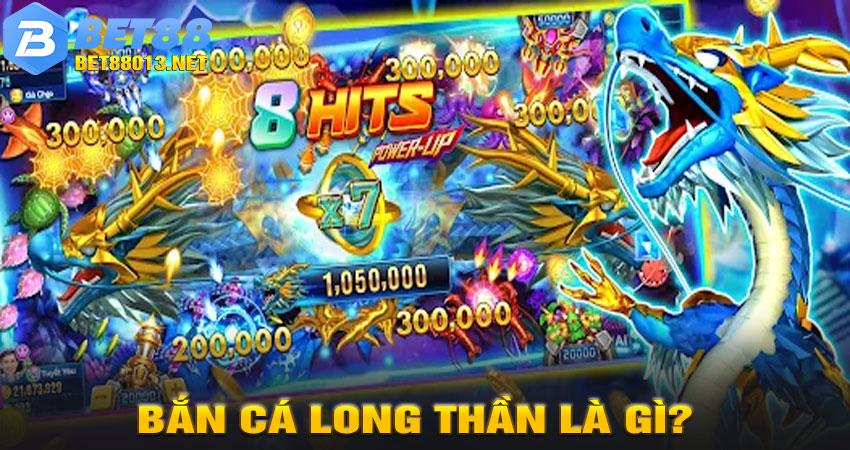 Bắn Cá Long Thần Là Gì?
