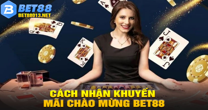 Hướng Dẫn Cách Nhận Khuyến Mãi Chào Mừng Bet88