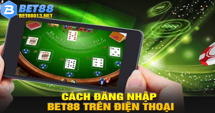Cách đăng nhập BET88 trên điện thoại