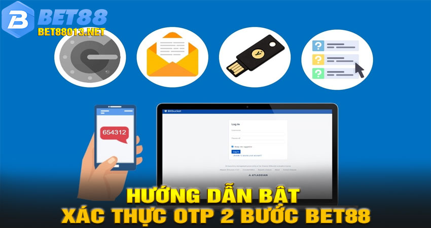 Hướng dẫn bật xác thực OTP 2 bước BET88 chi tiết từng bước 