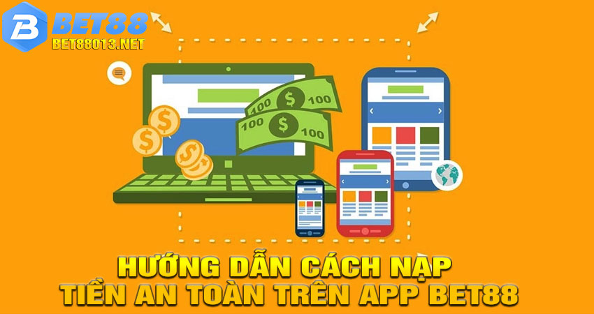 Hướng dẫn cách nạp tiền an toàn trên app BET88