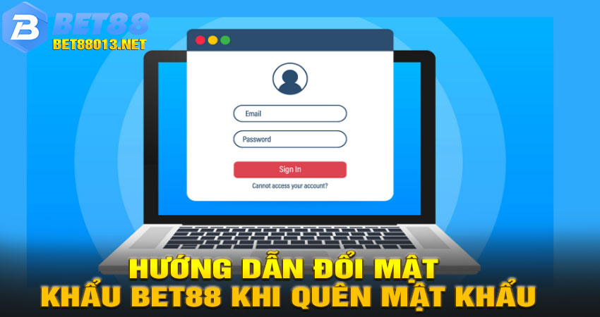 Hướng dẫn đổi mật khẩu BET88 khi quên mật khẩu