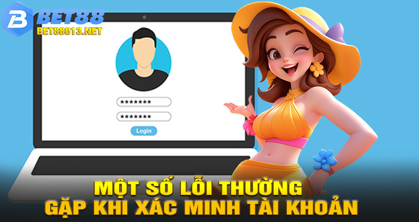 Một số lỗi thường gặp khi xác minh tài khoản
