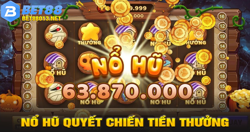 Nổ Hũ Quyết Chiến Tiền Thưởng